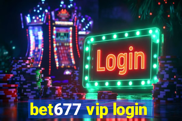 bet677 vip login